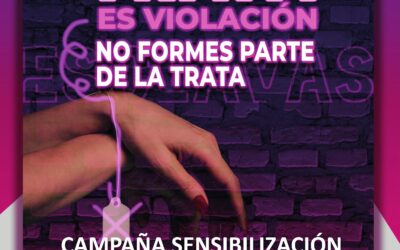 CAMPAÑA SENSIBILIZACIÓN: LA TRATA ES VIOLACIÓN NO FORMES PARTE DE LA TRATA